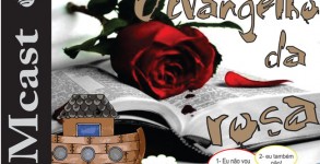 Mcast 25 - O Evangelho da Rosa
